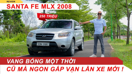 Santa Fe MLX 2008 - Vang bóng một thời. Cũ mà ngon gấp vạn lần xe mới! Vietnam Road Trip